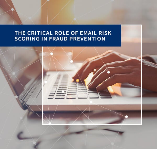 The Critical Role of Email Risk Scoring in Fraud Prevention