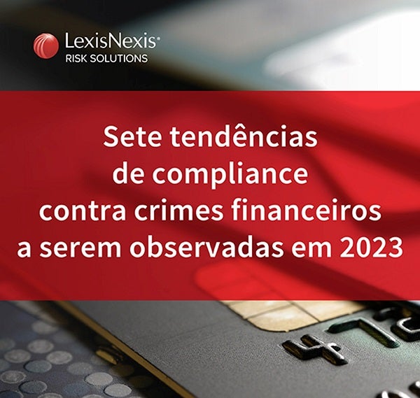 Sete tendências de compliance contra crimes financeiros a serem observadas em 2023